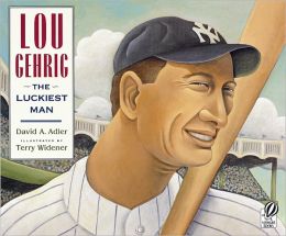 Lou Gehrig: The Luckiest Man David A. Adler and Terry Widener