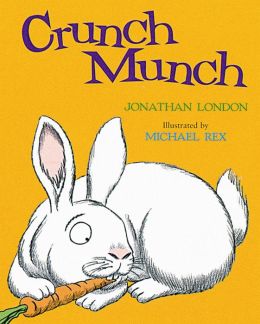 Crunch Munch Jonathan London and Michael Rex