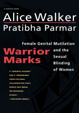 Warrior Marks: Female Genital Mutilation and the Sexual Blinding of Women