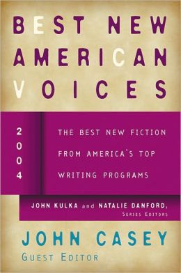 Best New American Voices 2004 John Kulka, Natalie Danford and John Casey