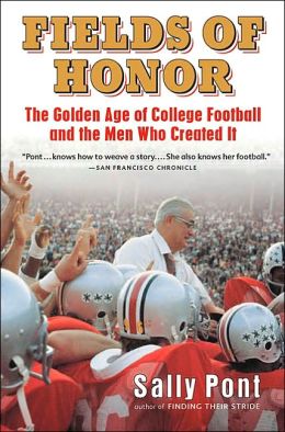 Fields of Honor: The Golden Age of College Football and the Men Who Created It Sally Pont