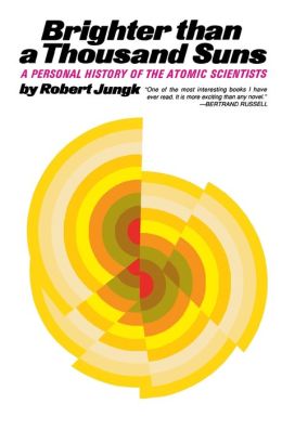 Brighter than a Thousand Suns; A Personal History of the Atomic Scientists