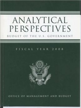 Analytical Perspectives: Budget of the United States Government, Fiscal Year 2008: Budget of the United States Government, Fiscal Year 2008