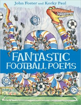 Fantastic Football Poems (Poems (Oxford University Press)) John Foster and Korky Paul