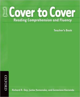 Cover to Cover 1 Student Book: Reading Comprehension and Fluency Richard Day and Junko Yamanaka