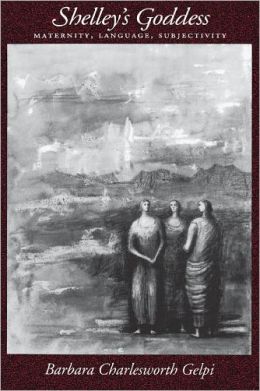 Shelley's Goddess: Maternity, Language, Subjectivity