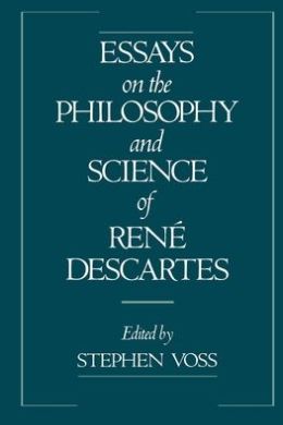 Essays on the Philosophy and Science of Reni'A Descartes