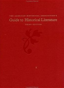 The American Historical Association's Guide to Historical Literature