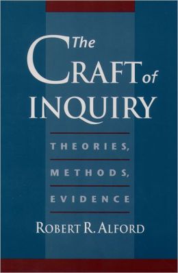 The Craft of Inquiry: Theories, Methods, Evidence Robert R. Alford