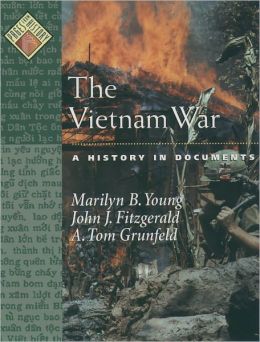 The Vietnam War: A History in Documents (Pages from History) Marilyn B. Young, John J. Fitzgerald and A. Tom Grunfeld