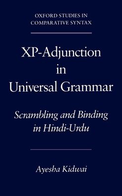Xp-Adjunction in Universal Grammar: Scrambling and Binding in Hindi-Urdu Ayesha Kidwai