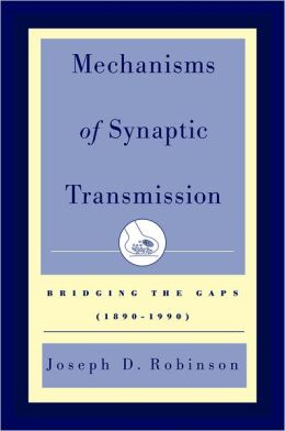 Mechanisms of Synaptic Transmission: Bridging the Gaps (1890-1990)