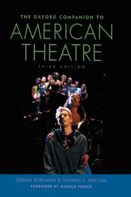 The Oxford Companion to American Theatre Gerald Bordman and Thomas S. Hischak