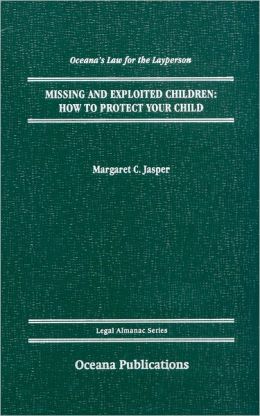 What To Do If Your Child Is Missing (Oceana's Legal Almanac Series: Law for the Layperson) Margaret C. Jasper
