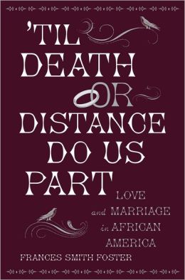 'Til Death or Distance Do Us Part: Love and Marriage in African America