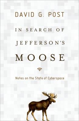 In Search of Jefferson's Moose: Notes on the State of Cyberspace
