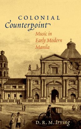 Colonial Counterpoint: Music in Early Modern Manila