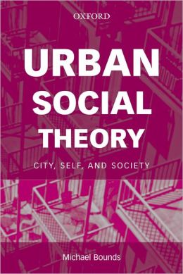 Urban Social Theory: City, Self, and Society