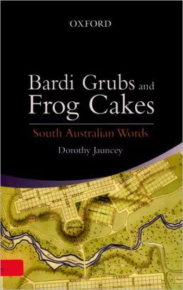 Bardi-Grubs to Frog Cakes: South Australian Words