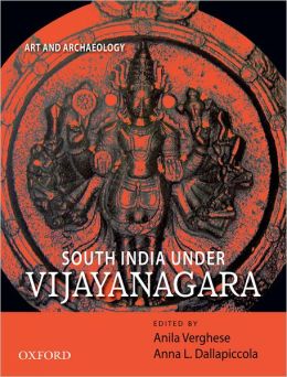 South India Under Vijayanagara: Art and Archaeology Anila Verghese and Anna Dallapiccola