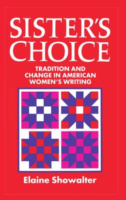 Sister's Choice: Traditions and Change in American Women's Writing