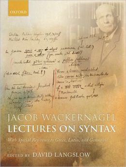 Jacob Wackernagel, Lectures on Syntax: With Special Reference to Greek, Latin, and Germanic