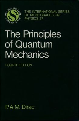The Principles of Quantum Mechanics