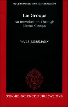 Lie Groups an Introduction Through Linear Group Wulf Rossman
