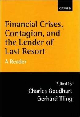 Financial Crises, Contagion, and the Lender of Last Resort: A Reader Charles Goodhart and Gerhard Illing