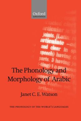 The Phonology and Morphology of Arabic Janet C. E. Watson