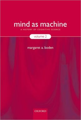 Mind as Machine: A History of Cognitive Science