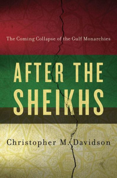 Free book downloads online After the Sheikhs: The Coming Collapse of the Gulf Monarchies English version