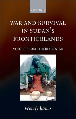 War and Survival in Sudan's Frontierlands: Voices from the Blue Nile Wendy James