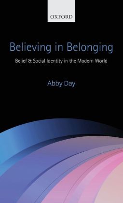 Believing in Belonging: Belief and Social Identity in the Modern World