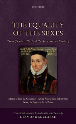 The Equality of the Sexes: Three Feminist Texts of the Seventeenth Century Desmond M. Clarke