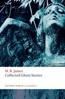 Collected Ghost Stories (Oxford World's Classics) M. R. James and Darryl Jones