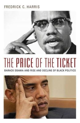 The Price of the Ticket: Barack Obama and Rise and Decline of Black Politics
