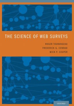 The Science of Web Surveys Frederick G. Conrad and Mick P. Couper