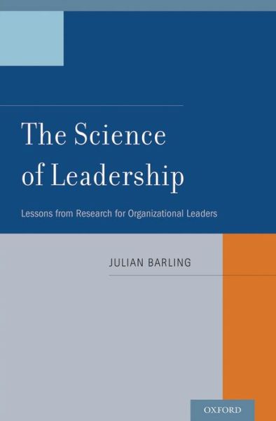 The Science of Leadership: Lessons from Research for Organizational Leaders