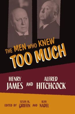 The Men Who Knew Too Much: Henry James and Alfred Hitchcock