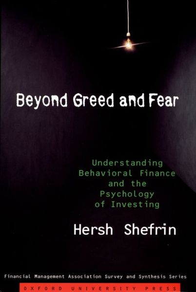 Beyond Greed and Fear: Understanding Behavioral Finance and the Psychology of Investing