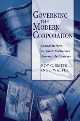 Governing the Modern Corporation:Capital Markets, Corporate Control, and Economic Performance