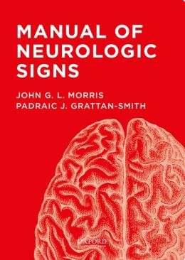 Manual of Neurological Signs John G. Morris and Padraic J. Grattan-Smith