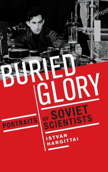 Buried Glory: Portraits of Soviet Scientists