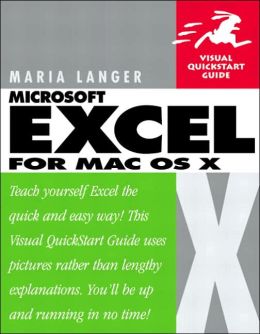 Excel X for Mac OS X: Visual QuickStart Guide Maria Langer