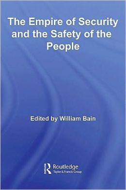 The Empire of Security and the Safety of the People William Bain