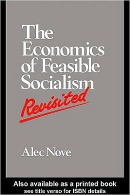 The Economics of Feasible Socialism Revisited Alec Nove