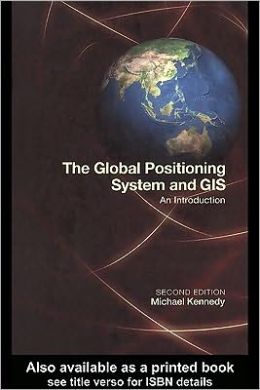 The Global Positioning System And Gis: An Introduction Michael Kennedy