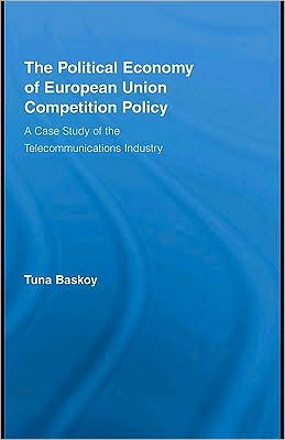 The Political Economy of European Union Competition Policy