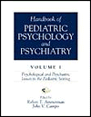 Handbook of Pediatric Psychology and Psychiatry: Psychological and Psychiatric Issues in the Pediatric Setting